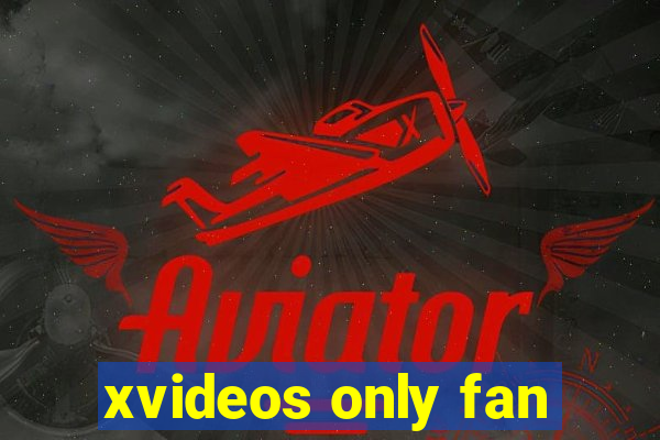 xvideos only fan